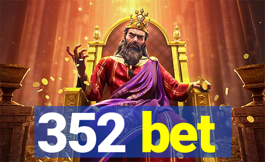 352 bet